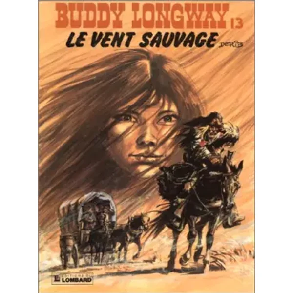 Buddy Longway, tome 13 : Le vent sauvage - Derib