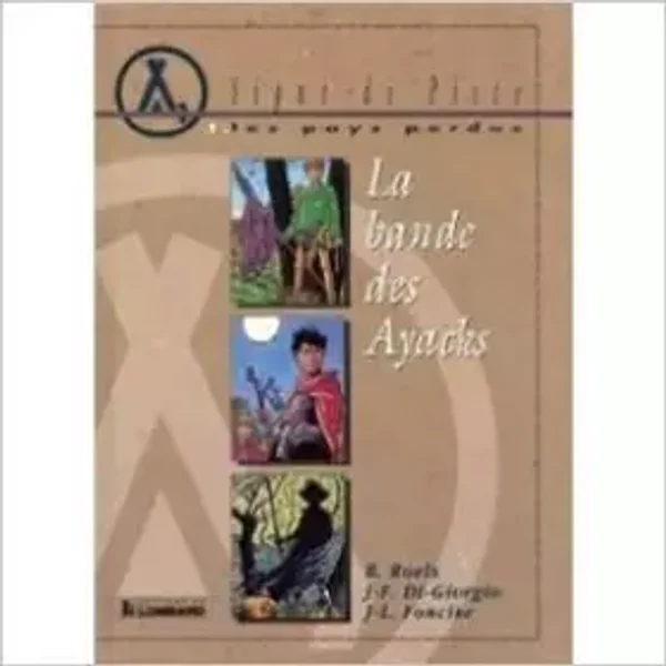 La bande des Ayacks - Jean-Louis Foncine, J.-F. (Jean-François) Di Giorgio, Benoît Roels