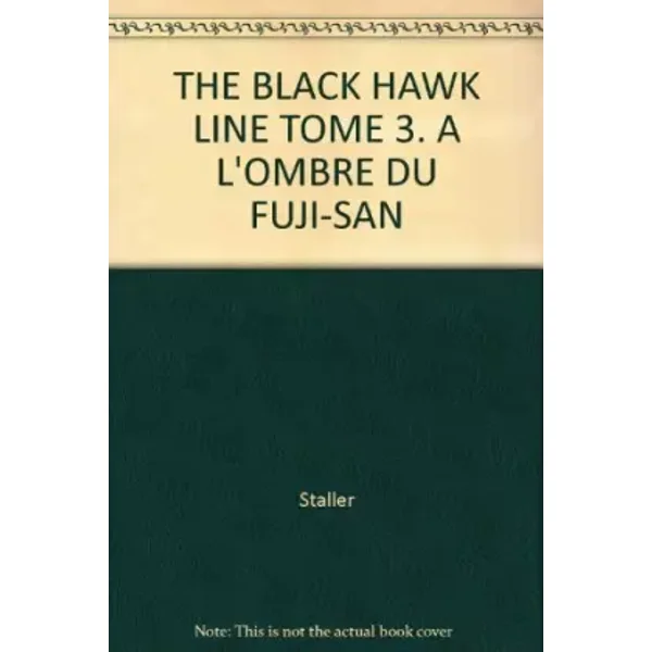 THE BLACK HAWK LINE TOME 3. A L'OMBRE DU FUJI-SAN - Staller