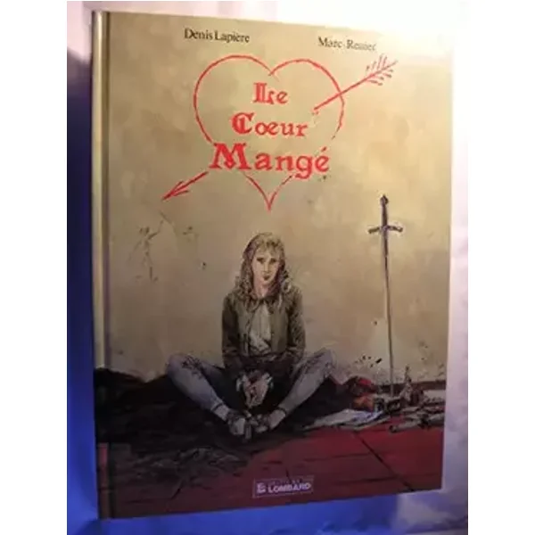 Le coeur mangé - Denis Lapière, Marc-Renier
