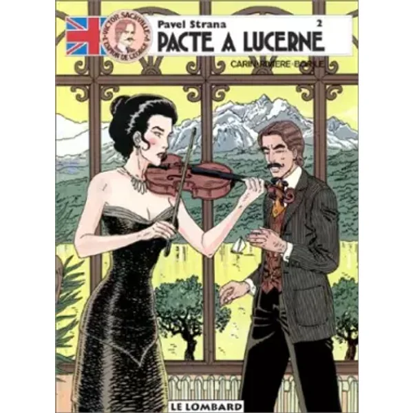 Victor Sackville, l'espion de Georges V, tome 8 : Pavel Strana, n° 2 : Pacte à Lucerne - Francis Carin, Luce Leclercq, François Rivière, Gabrielle Borile