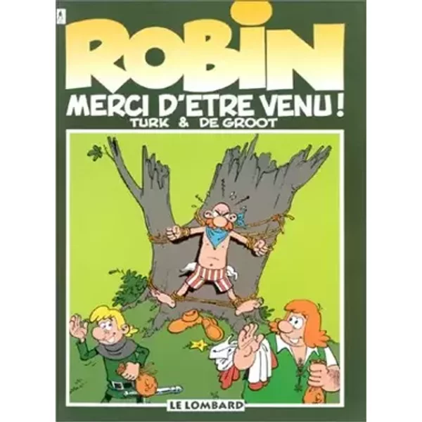 ROBIN DUBOIS TOME 6 : MERCI D'ETRE VENU ! - Turk, De Groot