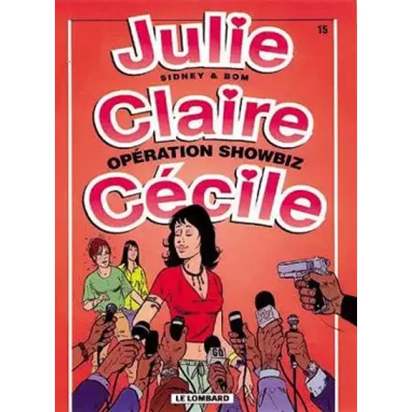 Julie, Claire, Cécile, tome 15 : Opération showbiz - Bom, Sidney
