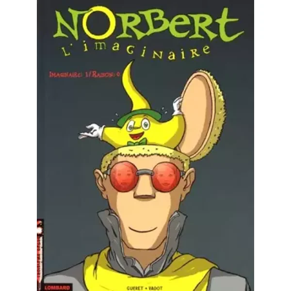 Norbert l'imaginaire, tome 1 : Imaginaire : 1 - Raison : 0 - Guret, Vadot, Vadot, Guéret