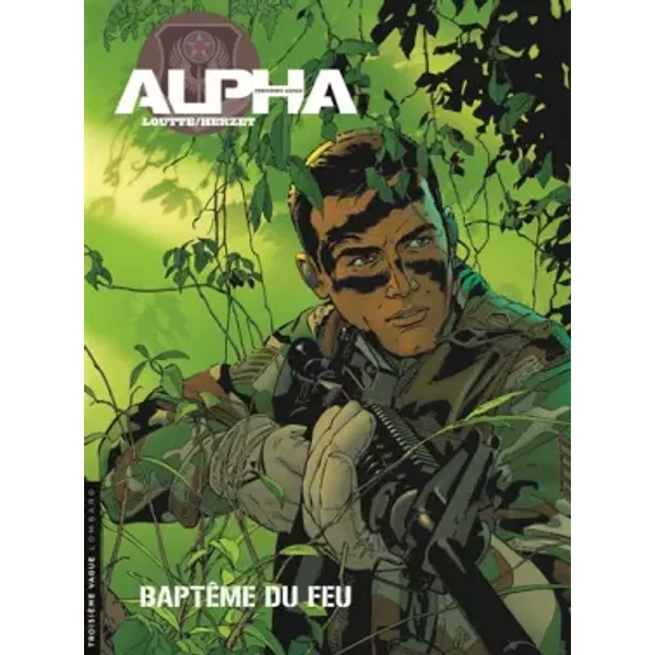 Alpha (Premières Armes) - tome 1 - Baptême du feu - Herzet, Loutte