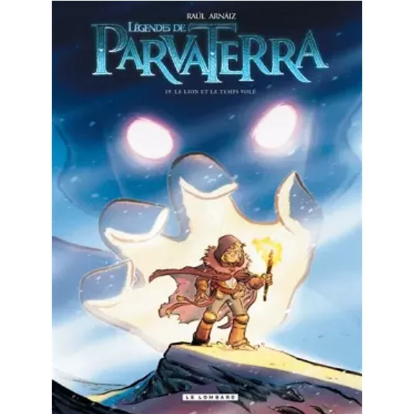 Légendes de Parva Terra - Tome 4 - Le Lion et le temps volé - Arnaiz Raul, Arnaiz Raul