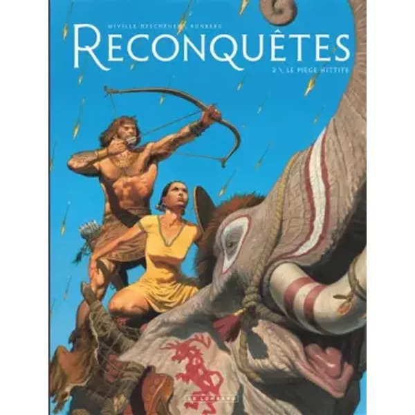 Reconquêtes - Tome 2 - Le Piège Hittite - Runberg Sylvain, MIVILLE-DESCHÊNES, MIVILLE-DESCHÊNES