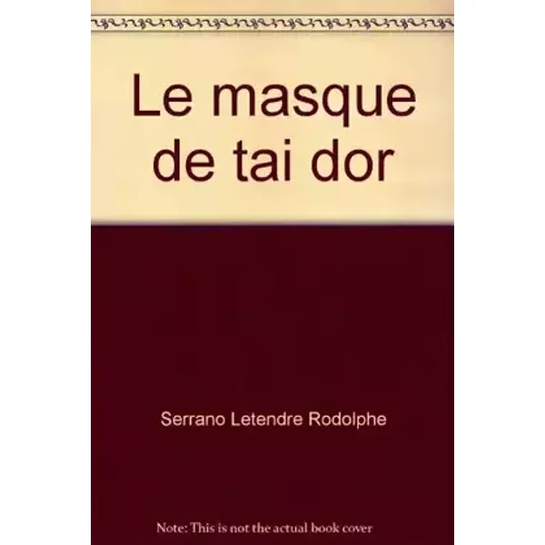 Le masque de tai dor - Serrano Letendre Rodolphe
