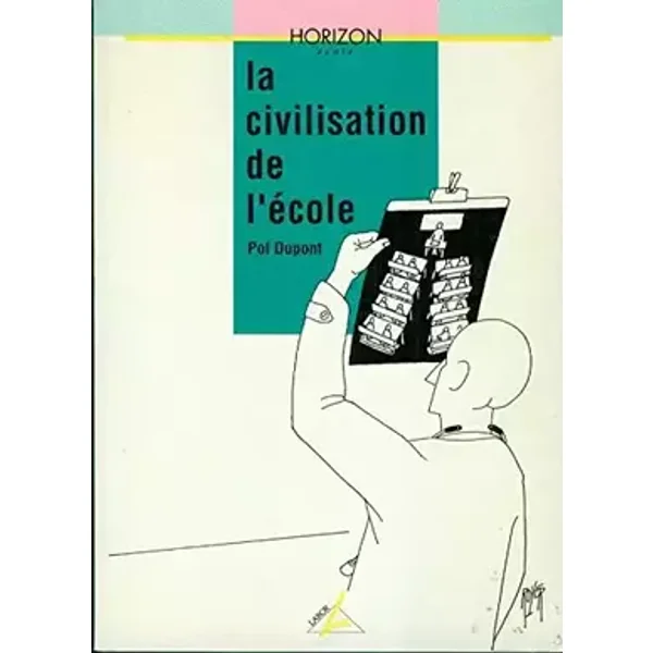 La civilisation de l'ecole - DUPONT Pol