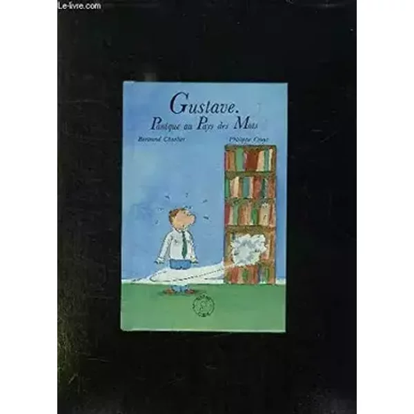 Gustave, panique au pays des mots - CHARLIER BERTRAND CRUYT PHILIPPE.