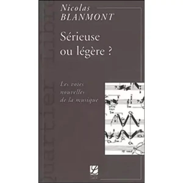 SéRieuse Ou LéGèRe ? : Les Voies Nouvelles De La Musique - Nicolas Blanmont-image