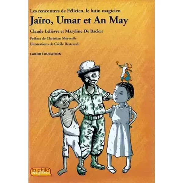 Jaïro, Umar et An May: Les rencontres de Félicien, le lutin magicien - Claude Lelièvre, Maryline de Backer
