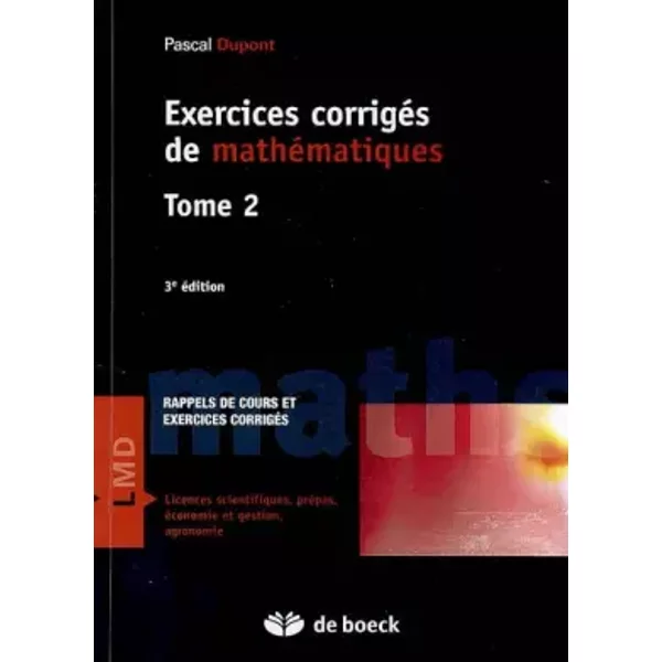 Exercices corrigés de mathématiques : Tome 2 - Pascal Dupont