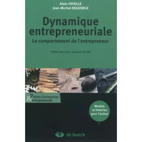 Dynamique entrepreneuriale: Le comportement de l'entrepreneur - Jean-Michel Degeorge, Alain Fayolle, Louis Jacques Filion