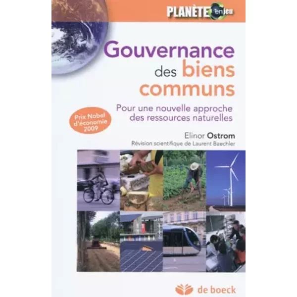 La gouvernance des biens communs : Pour une nouvelle approche des ressources naturelles - Elinor OSTROM, Révision scientifique : Laurent Baechler