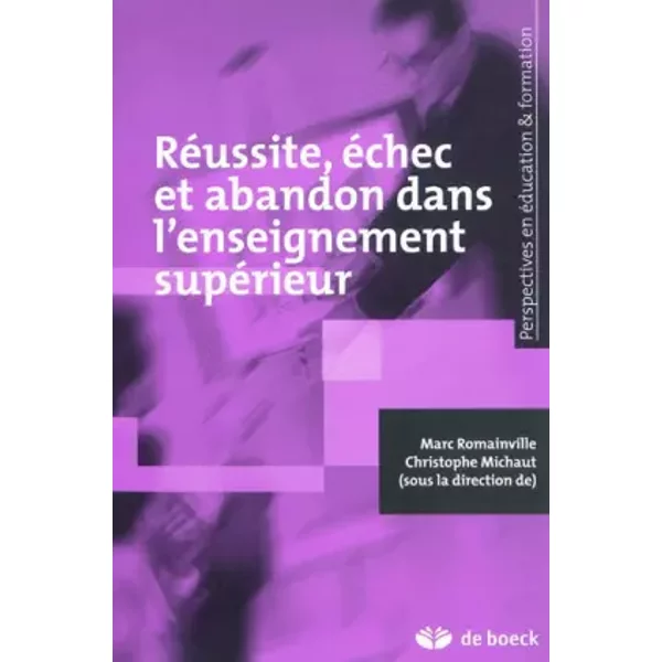 Réussite, échec et abandon dans l'enseignement supérieur (2012) - Marc Romainville, Christophe Michaut