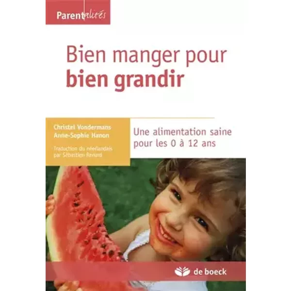 Bien manger pour bien grandir: Une alimentation saine pour les 0-12 ans - Anne-Sophie Hanon, Christel Vondermans