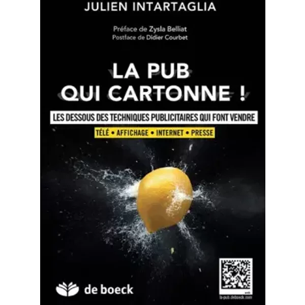 La pub qui cartonne + complements en ligne les dessous des techniques publicitaires qui font vendr - Julien Intartaglia, Didier Courbet, Zysla Belliat