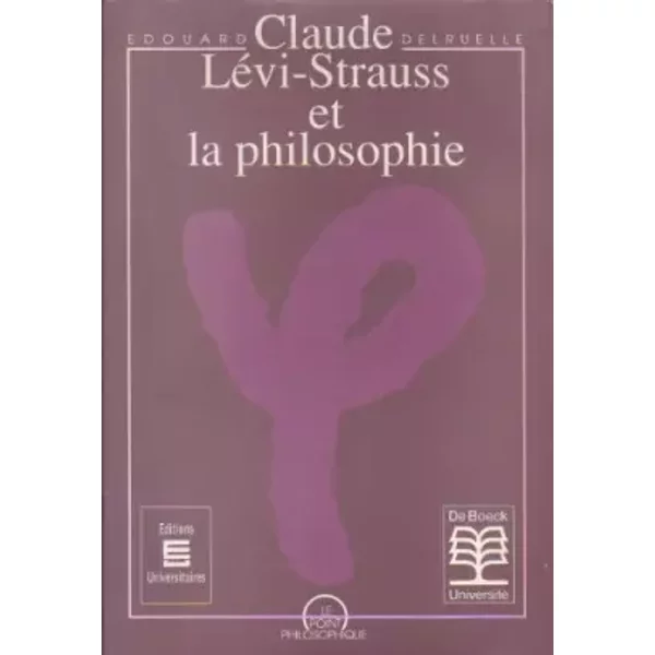 Claude Lévi-Strauss et la philosophie: Essai - Edouard Delruelle