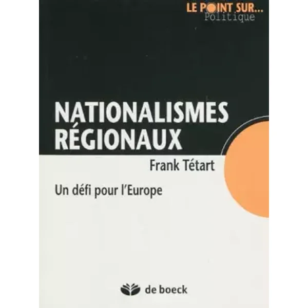 Nationalismes Régionaux - Un défi pour l’Europe - Frank Tétart