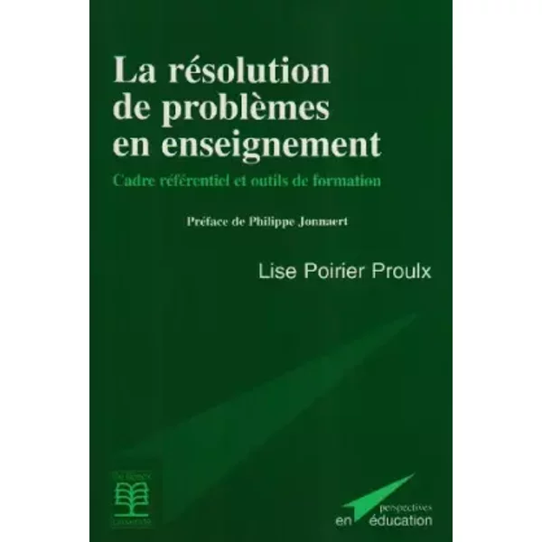 La résolution de problèmes en enseignement : cadre référentiel et outils de formation - Lise Poirier Proulx