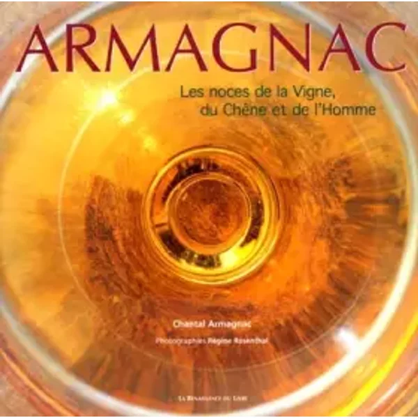 Armagnac : Les Noces De La Vigne, Du ChêNe Et De L'homme - Chantal Armagnac, RéGine Rosenthal-image