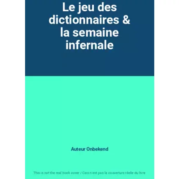 Le jeu des dictionnaires & la semaine infernale - Auteur Onbekend