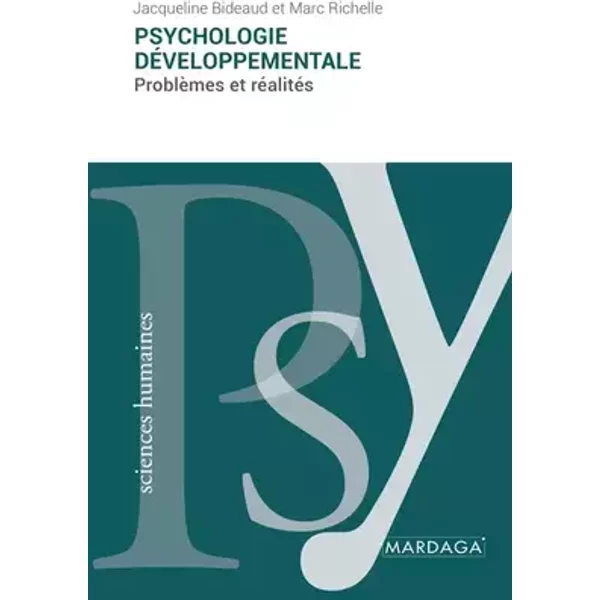 Psychologie développementale: Problèmes et réalités - Jacqueline Bideaud, Marc Richelle