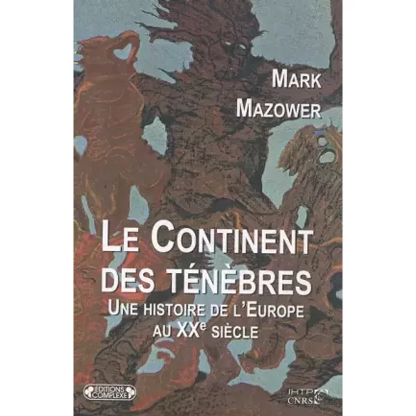 Le Continent des ténèbres : Une histoire de l'Europe au XXe siècle - Mark Mazower, Rachel Bouyssou