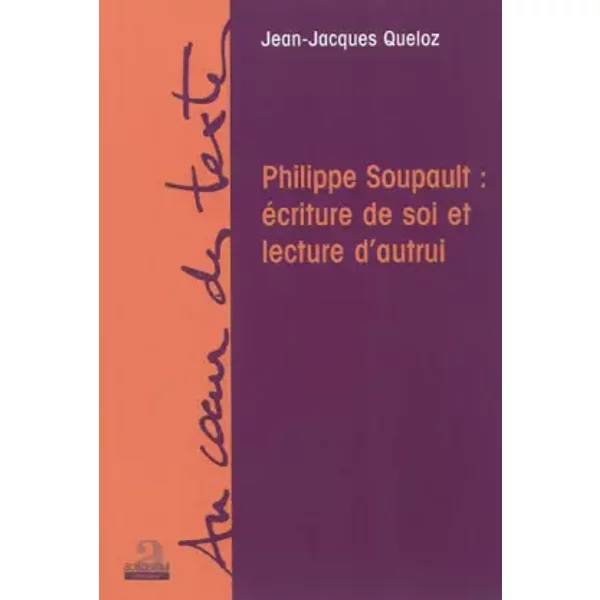 Philippe Soupault : éCriture De Soi Et Lecture D Autrui - Jean-Jacques Queloz-image