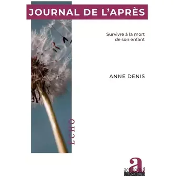 Journal de l'après: Survivre à la mort de son enfant - Anne Denis