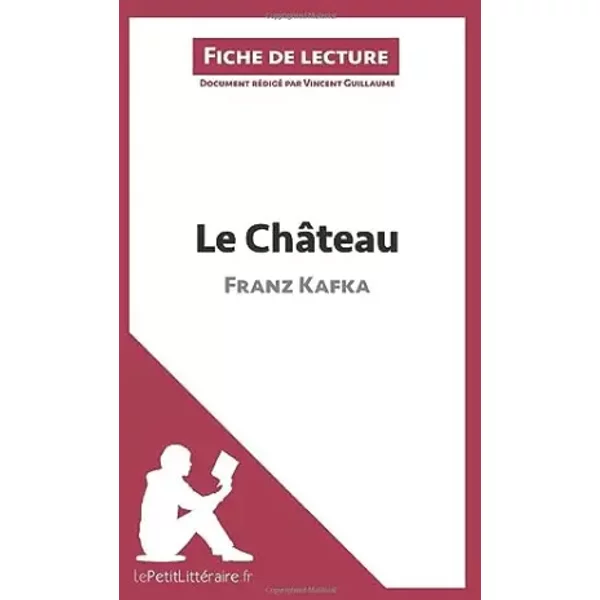 Le ChâTeau De Franz Kafka (Fiche De Lecture): Analyse ComplèTe Et RéSumé DéTaillé De L'oeuvre - Vincent Lepetitlitteraire, Vincent Guillaume-image