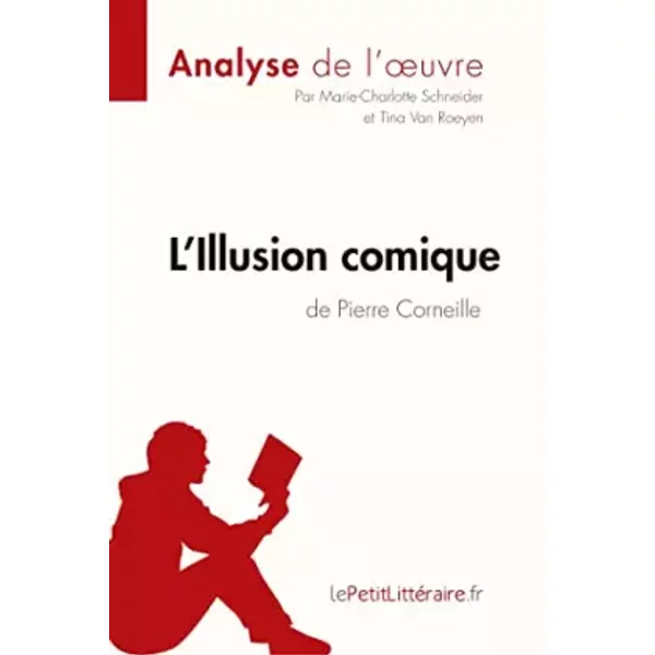 L'illusion Comique De Pierre Corneille (Analyse De L'oeuvre): Comprendre La LittéRature Avec LepetitlittéRaire.Fr - Marie-Charlotte Schneider, Tina Van Roeyen, Lepetitlitteraire-image