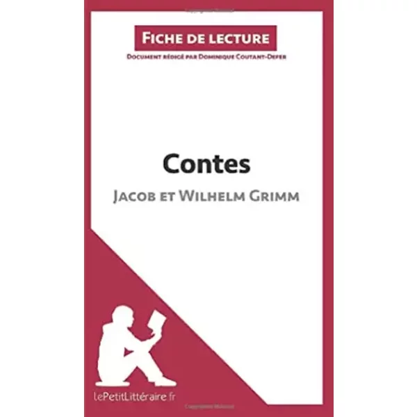 Contes De Jacob Et Wilhelm Grimm (Fiche De Lecture): Analyse ComplèTe Et RéSumé DéTaillé De L'oeuvre - Dominique Lepetitlitteraire, Dominique Coutant-Defer-image