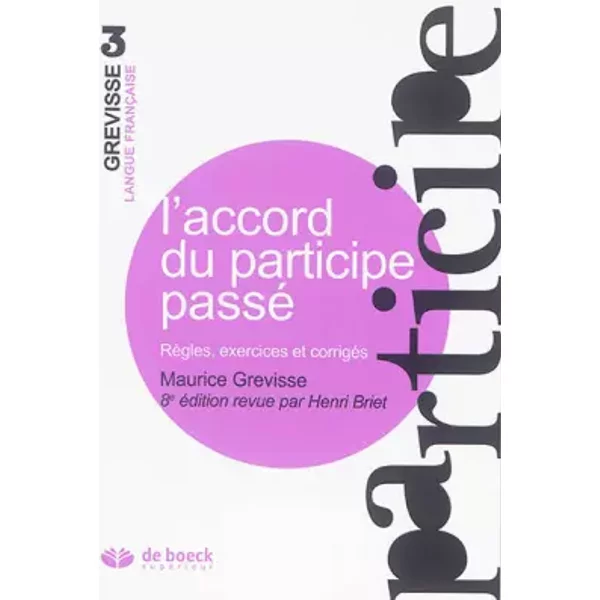 L'accord du participe passé: Règles, exercices et corrigés - Henri Briet, Maurice Grevisse