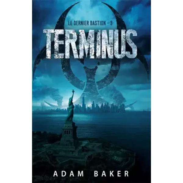 LE DERNIER BASTION T03 : TERMINUS - BAKER-A