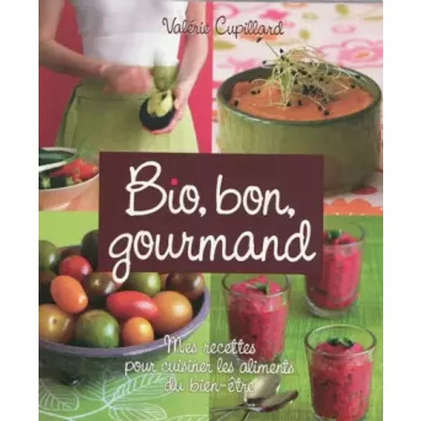 Bio Gourmand Mes Recettes Pour Cuisiner Les Aliments Du Bien Etre - Valerie Cupillard-image