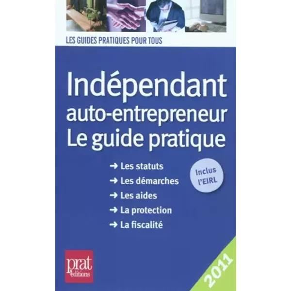 IndéPendant, Auto-Entrepreneur 2011 : Le Guide Pratique 2011 - Dominique Serio Et BenoîT Serio-image