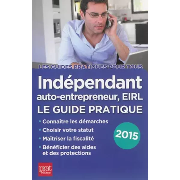 IndéPendant, Auto-Entrepreneur Eirl : Le Guide Pratique - BenoîT Serio Et Dominique Serio-image