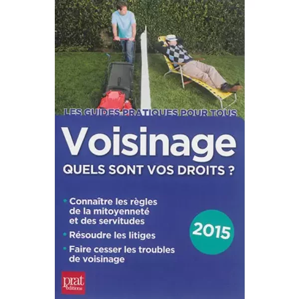 Voisinage, Quels Sont Vos Droits ? : Edition 2015 - Sylvie Dibos-Lacroux, Emmanuelle Vallas-Lenerz, Anne-Laure Marie-image