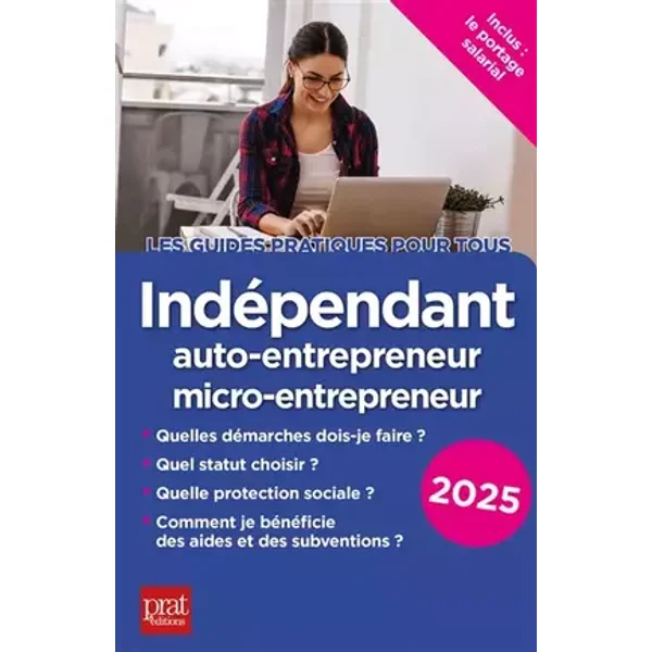 Indépendant, auto-entrepreneur, micro-entrepreneur 2025 - Dominique Serio, Benoît Serio
