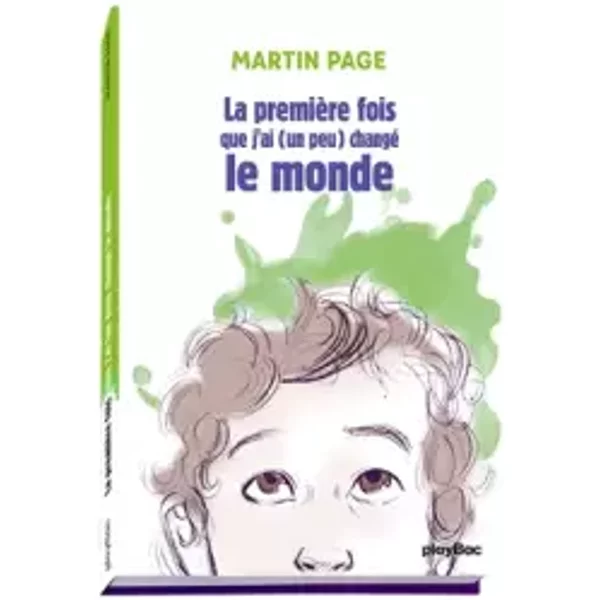 La PremièRe Fois Que J'ai (Un Peu) Changé Le Monde - Martin Page-image