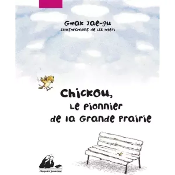 Chickou, Le Pionnier De La Grande Prairie - Jae-Gu Gwak, Hyeri Lee, Yeong-Hee Lim Et FrançOise Nagel-image