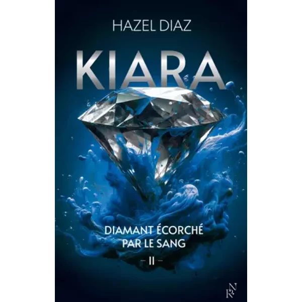 Kiara, diamant écorché par le sang - Tome 2 - Hazel Diaz