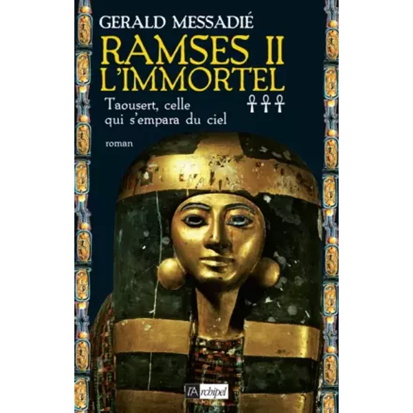 RAMSÈS II L'IMMORTEL: TAOUSERT, CELLE QUI S'EMPARA DU CIEL - Gerald Messadié