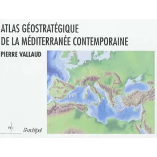 Atlas GéOstratéGique De La MediterranéE Contemporaine - Pierre Vallaud-image