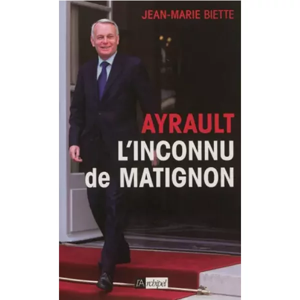 JEAN-MARC Ayrault , L'inconnu De Matignon - Jean-Marie Biette-image