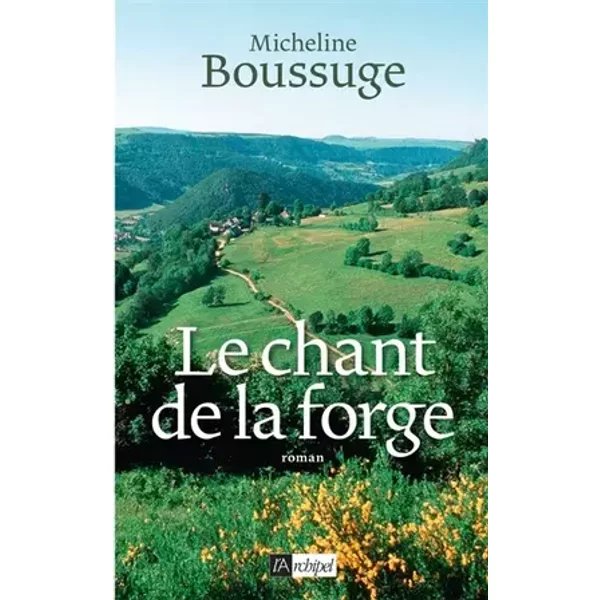 Le chant de la forge - Micheline Boussuge