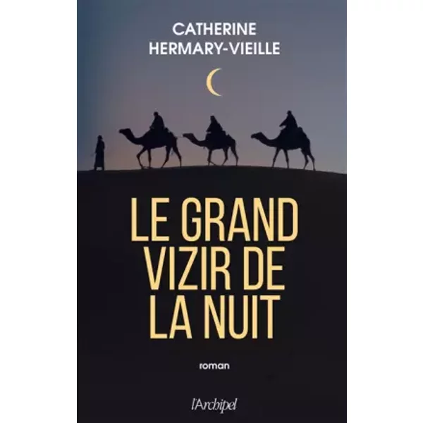 Le Grand Vizir de la nuit - Catherine Hermary-Vieille