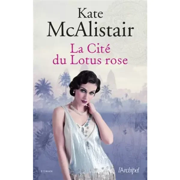 La Cité du Lotus rose - Kate Mcalistair